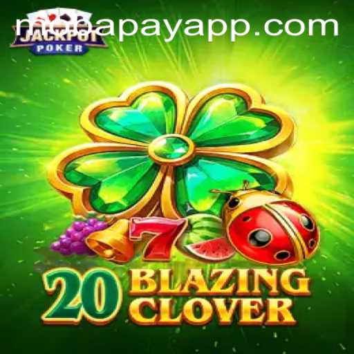 Exploring 20BlazingClover: The Thrilling New Game Integrates mobapay